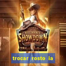 trocar rosto ia online mudar rosto